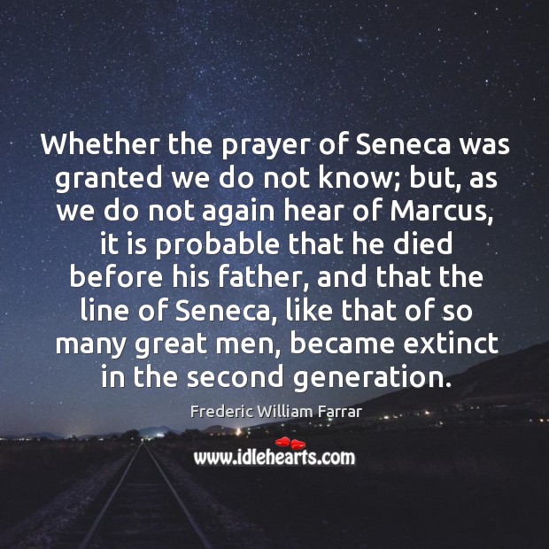 Whether the prayer of seneca was granted we do not know; but, as we do not again Image