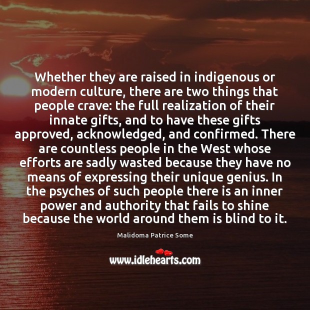 Whether they are raised in indigenous or modern culture, there are two Malidoma Patrice Some Picture Quote