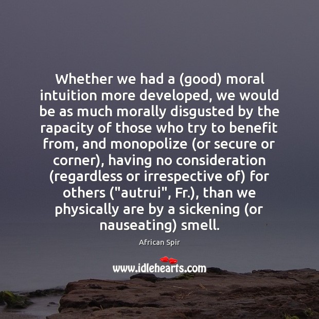 Whether we had a (good) moral intuition more developed, we would be African Spir Picture Quote