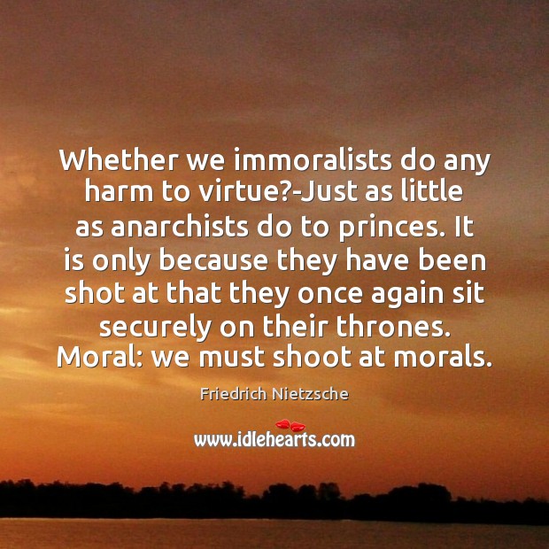 Whether we immoralists do any harm to virtue?-Just as little as Image