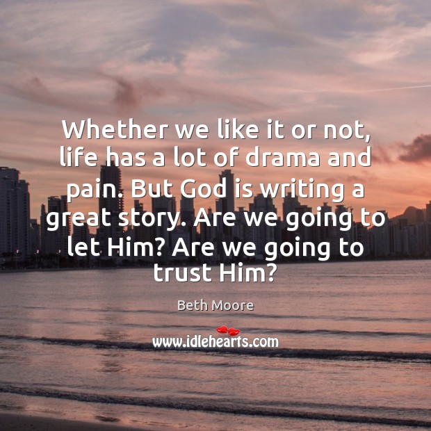 Whether we like it or not, life has a lot of drama Image