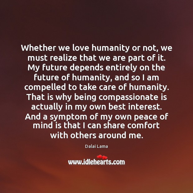 Whether we love humanity or not, we must realize that we are Image