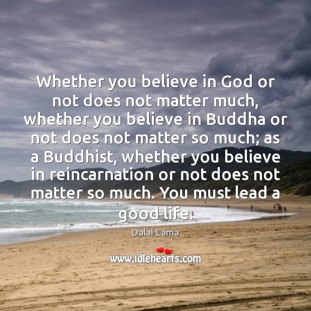 Whether you believe in God or not does not matter much, whether Image