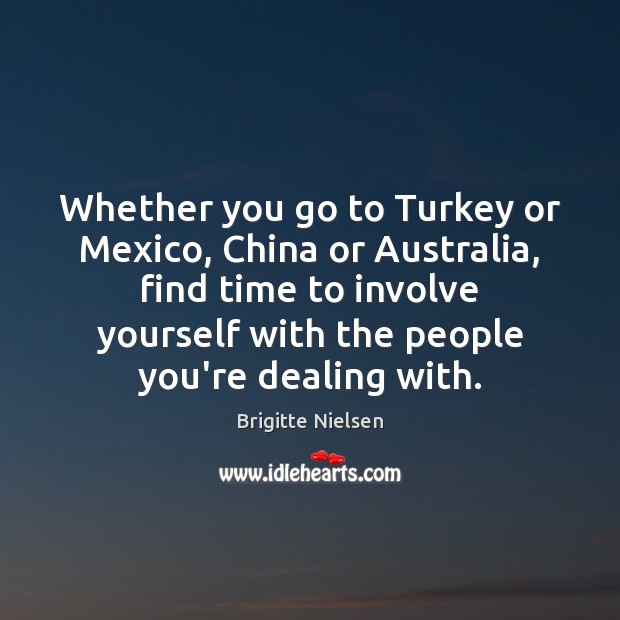 Whether you go to Turkey or Mexico, China or Australia, find time Image