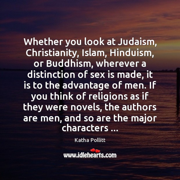 Whether you look at Judaism, Christianity, Islam, Hinduism, or Buddhism, wherever a Image