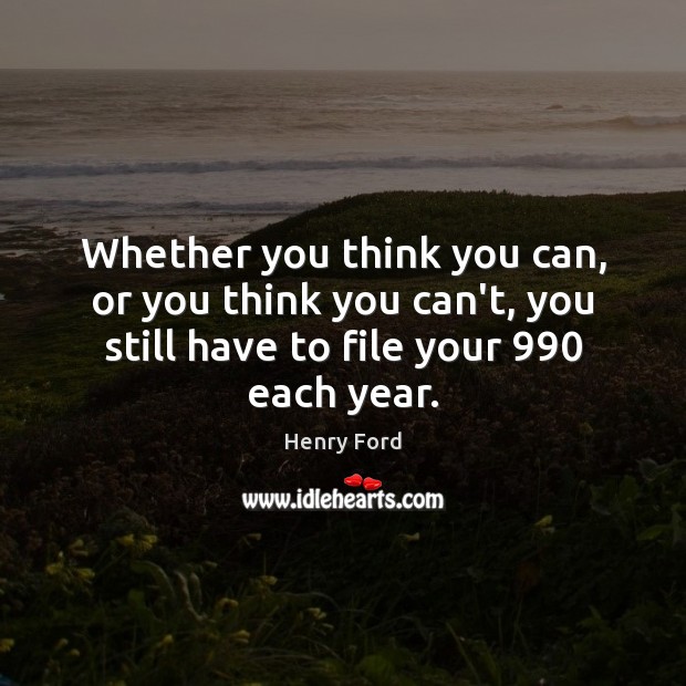 Whether you think you can, or you think you can’t, you still Henry Ford Picture Quote