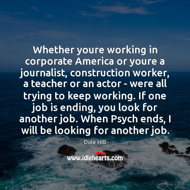 Whether youre working in corporate America or youre a journalist, construction worker, Dule Hill Picture Quote