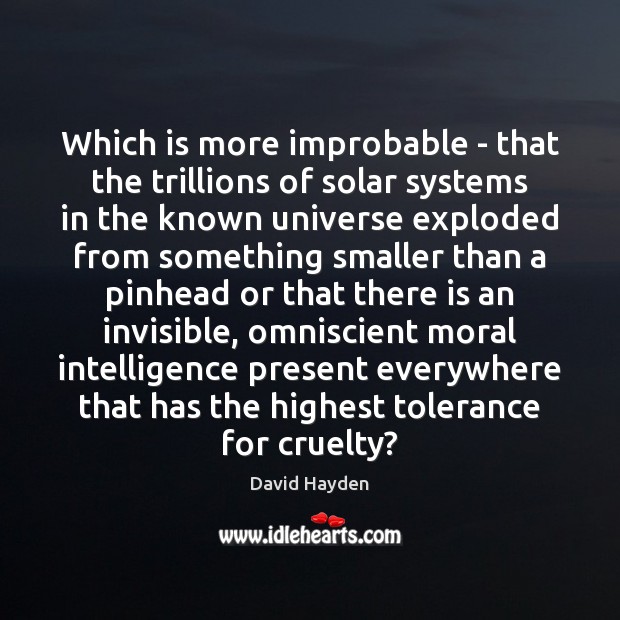 Which is more improbable – that the trillions of solar systems in David Hayden Picture Quote