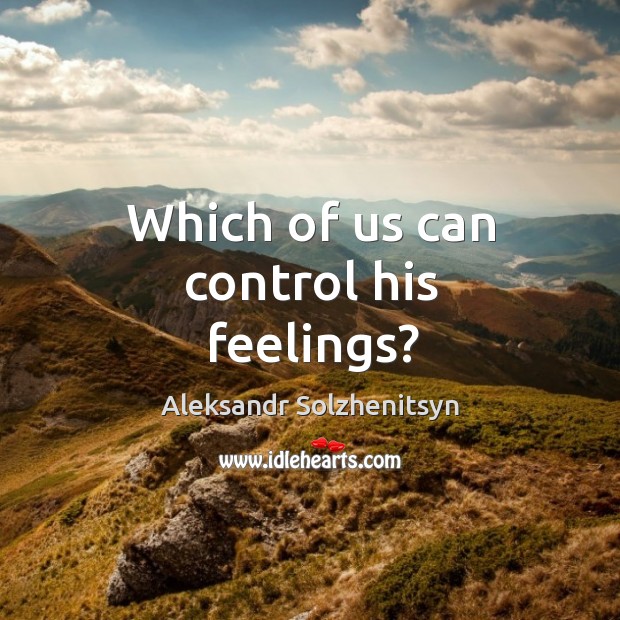 Which of us can control his feelings? Image