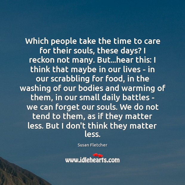 Which people take the time to care for their souls, these days? Image