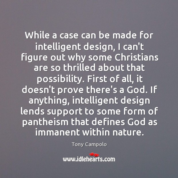 While a case can be made for intelligent design, I can’t figure Tony Campolo Picture Quote