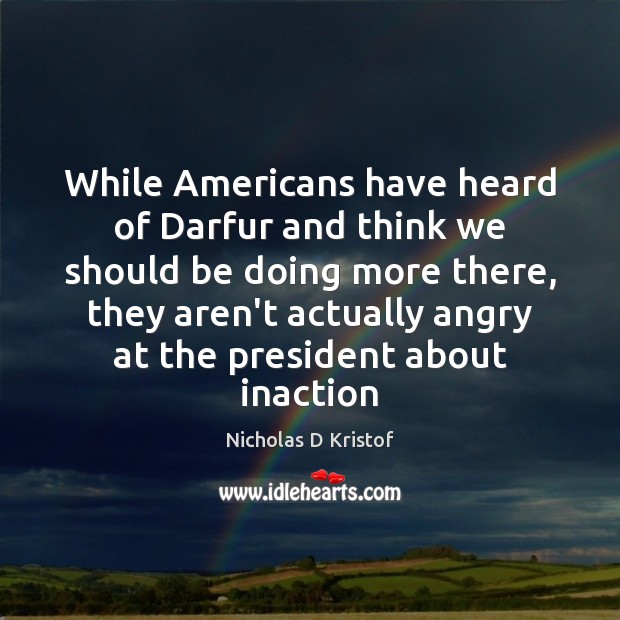 While Americans have heard of Darfur and think we should be doing Image