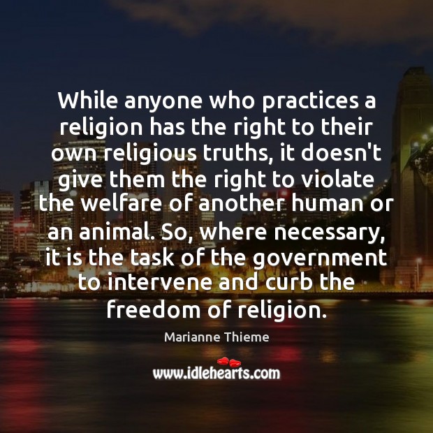 While anyone who practices a religion has the right to their own Marianne Thieme Picture Quote
