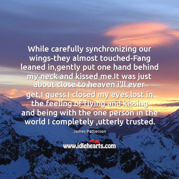 While carefully synchronizing our wings-they almost touched-Fang leaned in,gently put one Kissing Quotes Image