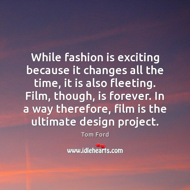 While fashion is exciting because it changes all the time, it is Fashion Quotes Image