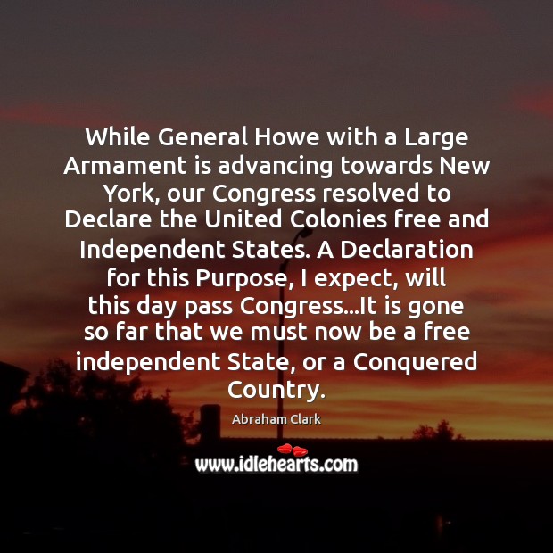 While General Howe with a Large Armament is advancing towards New York, Expect Quotes Image