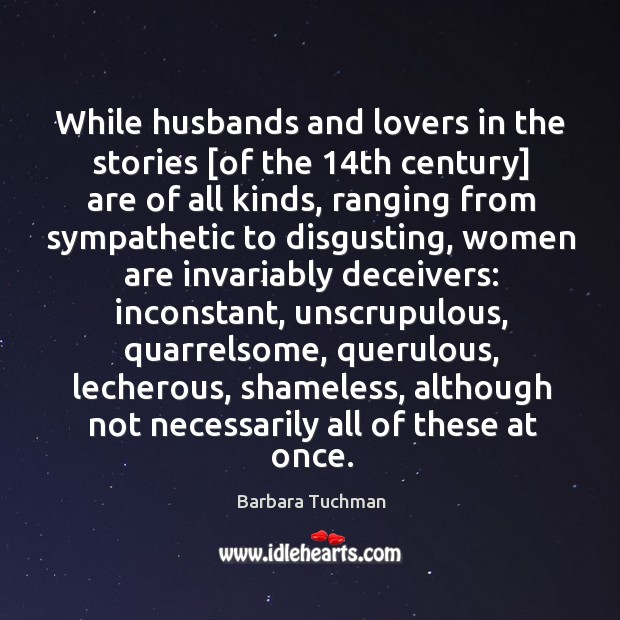 While husbands and lovers in the stories [of the 14th century] are 