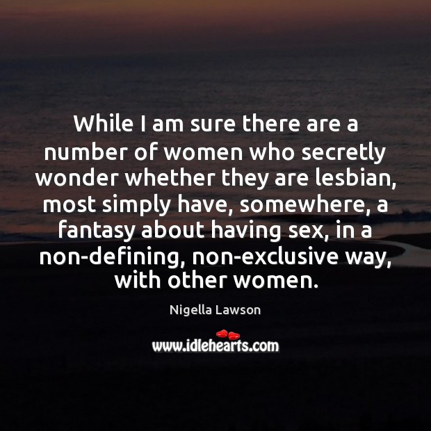 While I am sure there are a number of women who secretly Image