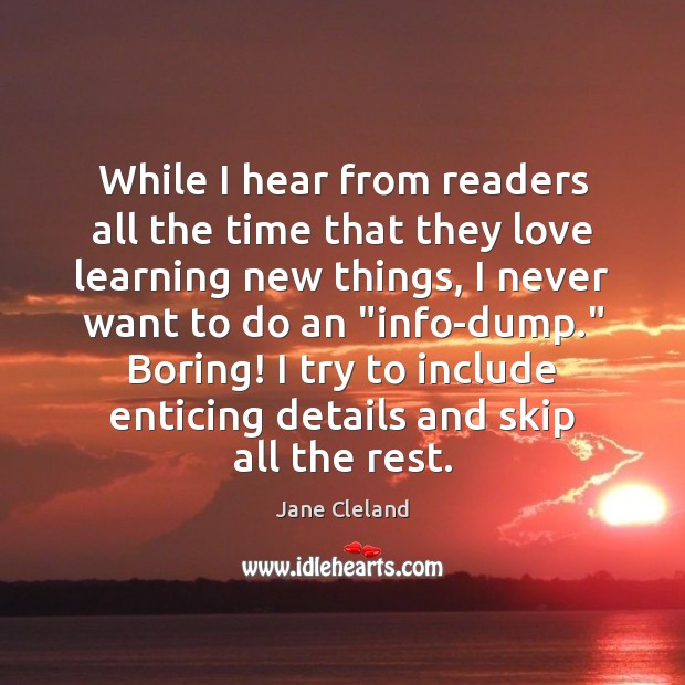 While I hear from readers all the time that they love learning Jane Cleland Picture Quote