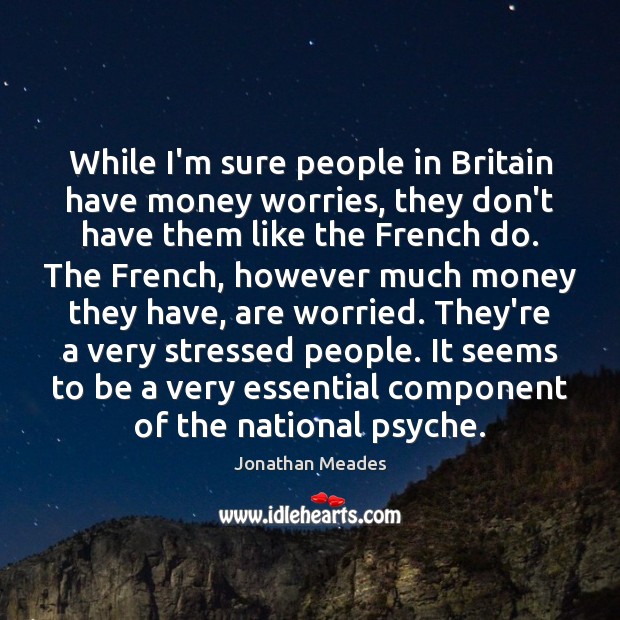 While I’m sure people in Britain have money worries, they don’t have Image
