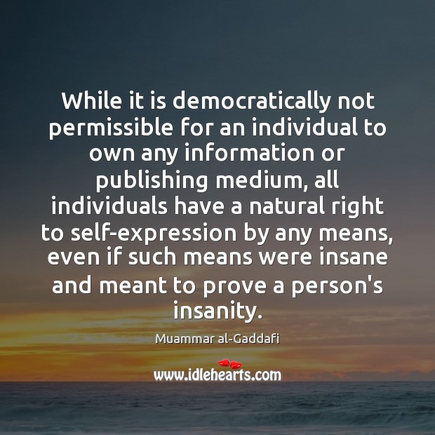 While it is democratically not permissible for an individual to own any Image