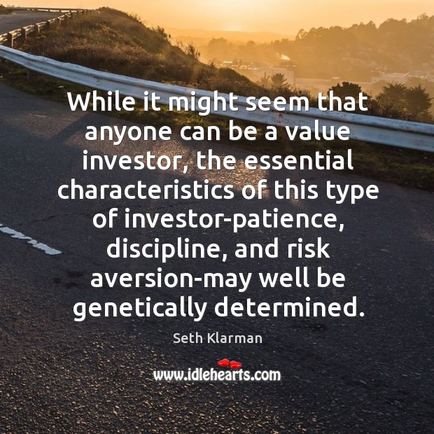 While it might seem that anyone can be a value investor, the Seth Klarman Picture Quote