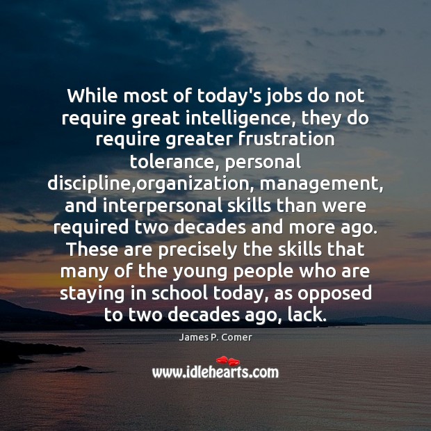 While most of today’s jobs do not require great intelligence, they do School Quotes Image
