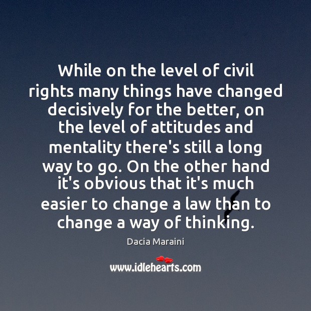 While on the level of civil rights many things have changed decisively 