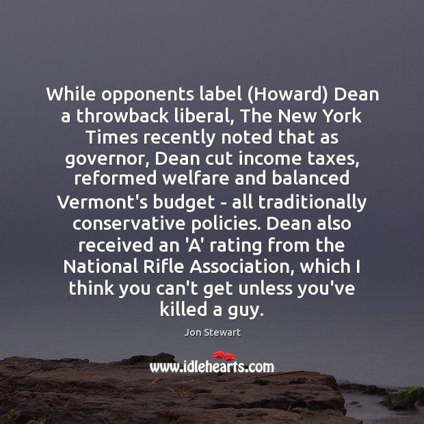 While opponents label (Howard) Dean a throwback liberal, The New York Times Income Quotes Image