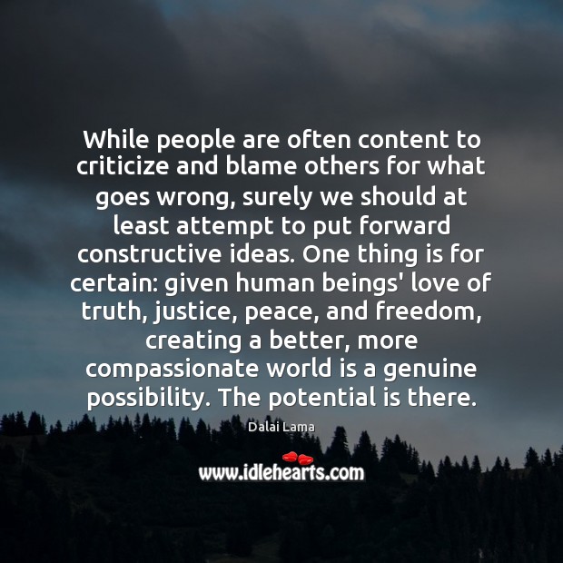 While people are often content to criticize and blame others for what Dalai Lama Picture Quote