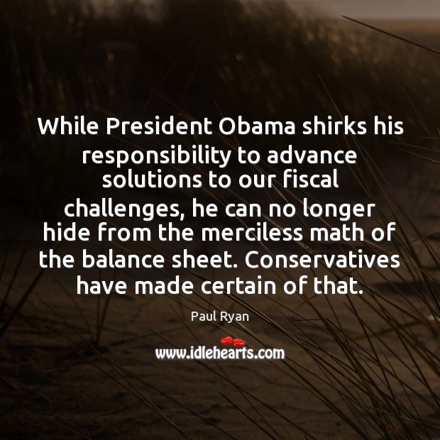 While President Obama shirks his responsibility to advance solutions to our fiscal Image