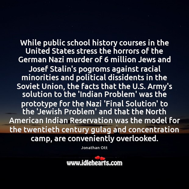 While public school history courses in the United States stress the horrors 