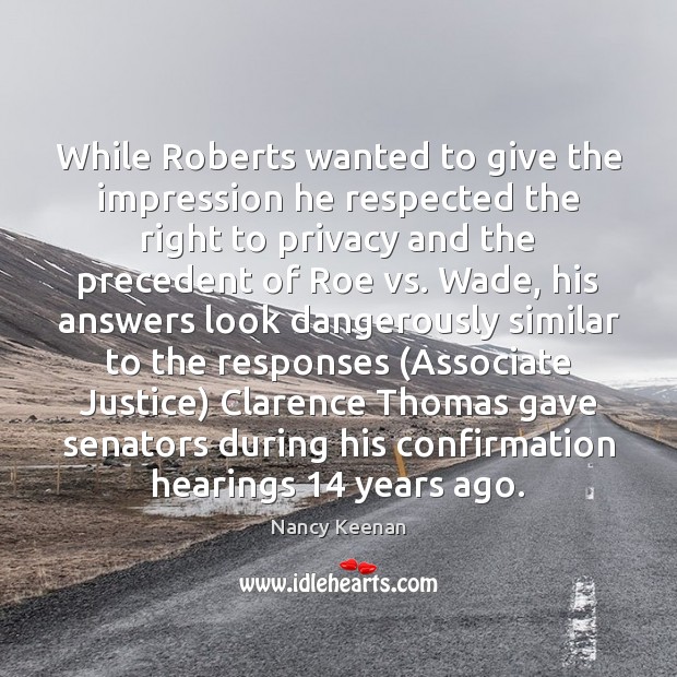 While Roberts wanted to give the impression he respected the right to Image