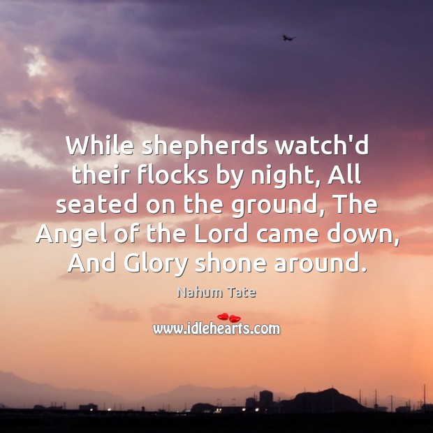 While shepherds watch’d their flocks by night, All seated on the ground, Image