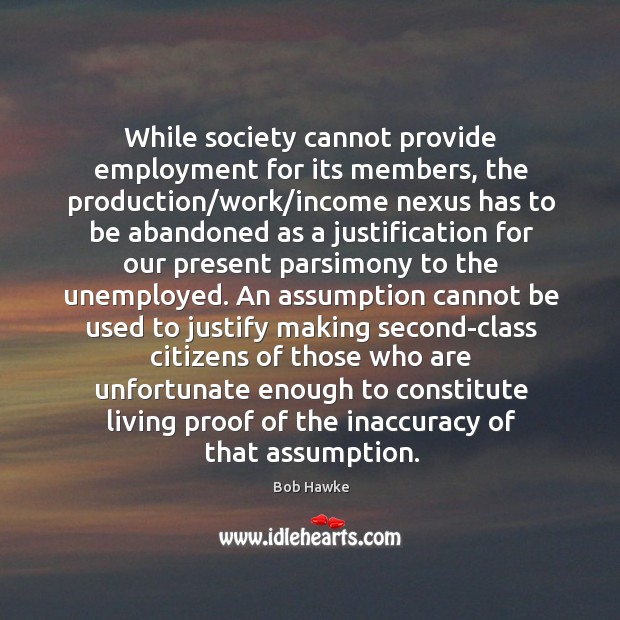 While society cannot provide employment for its members, the production/work/income Image