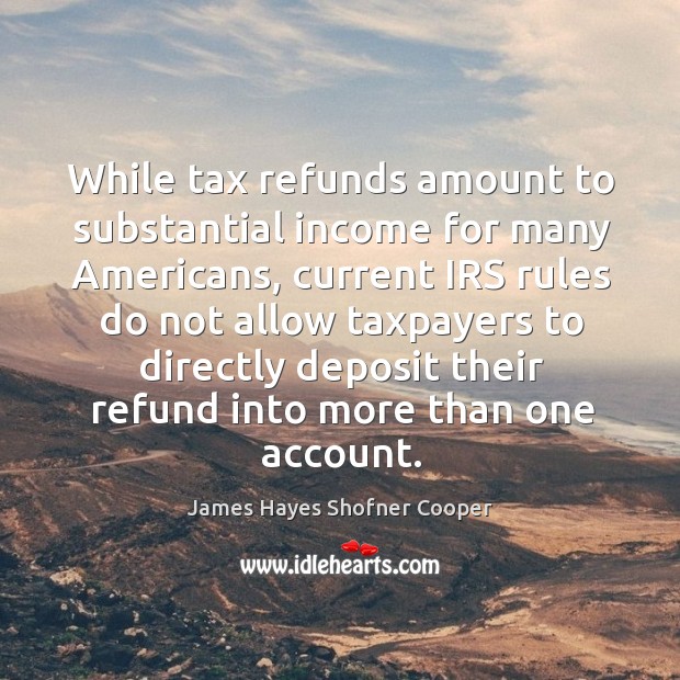 While tax refunds amount to substantial income for many americans, current irs rules do not Image
