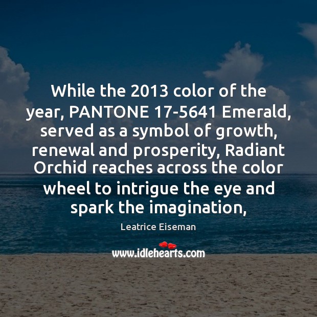 While the 2013 color of the year, PANTONE 17-5641 Emerald, served as a Image