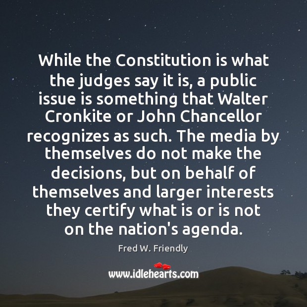 While the Constitution is what the judges say it is, a public Image