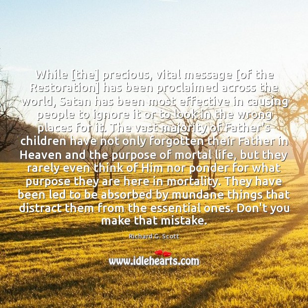 While [the] precious, vital message [of the Restoration] has been proclaimed across Image