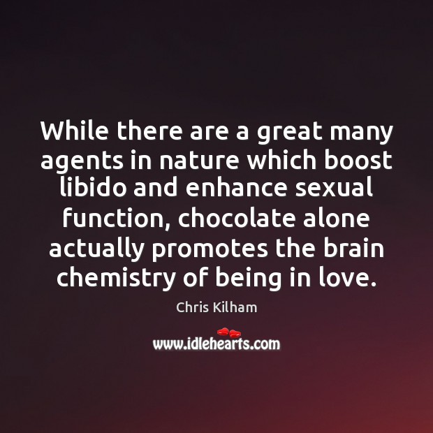 While there are a great many agents in nature which boost libido Chris Kilham Picture Quote