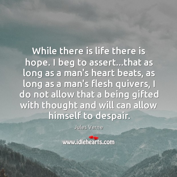 While there is life there is hope. I beg to assert…that Jules Verne Picture Quote