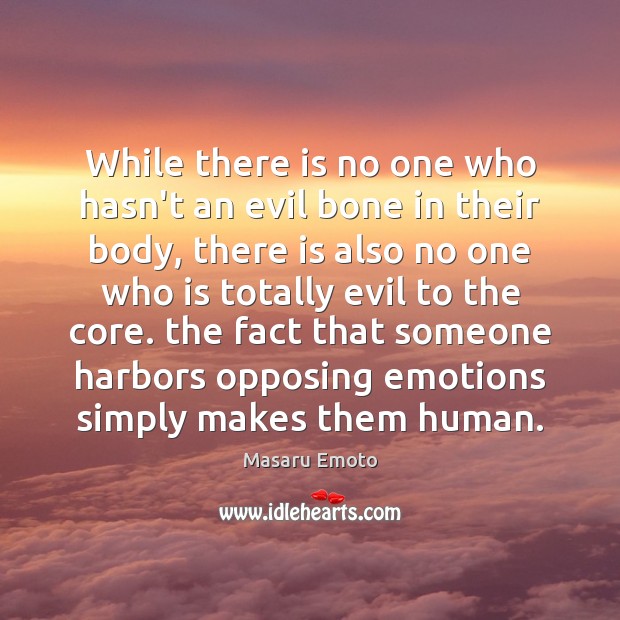While there is no one who hasn’t an evil bone in their Masaru Emoto Picture Quote
