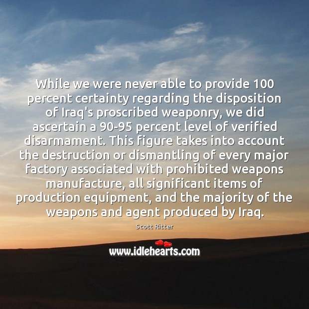 While we were never able to provide 100 percent certainty regarding the disposition Image