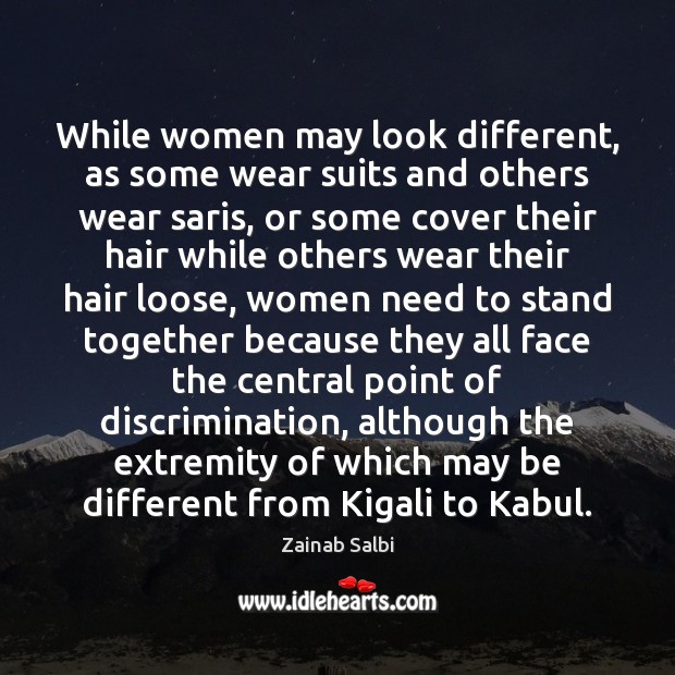 While women may look different, as some wear suits and others wear Zainab Salbi Picture Quote
