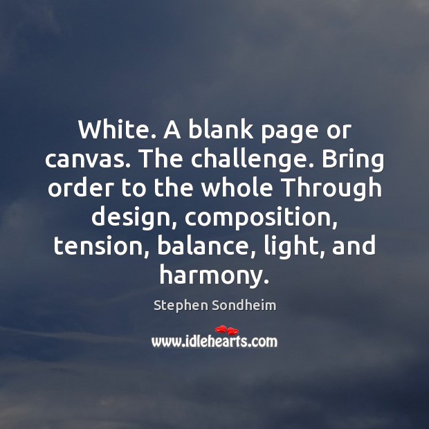 White. A blank page or canvas. The challenge. Bring order to the Image