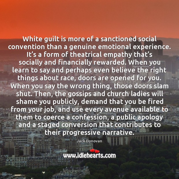 White guilt is more of a sanctioned social convention than a genuine Jack Donovan Picture Quote
