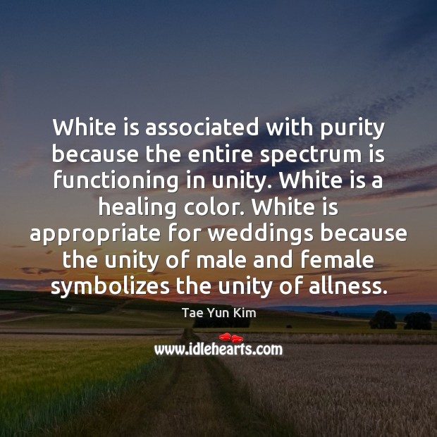 White is associated with purity because the entire spectrum is functioning in 