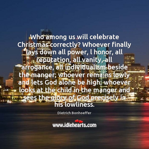 Who among us will celebrate Christmas correctly? Whoever finally lays down all Celebrate Quotes Image