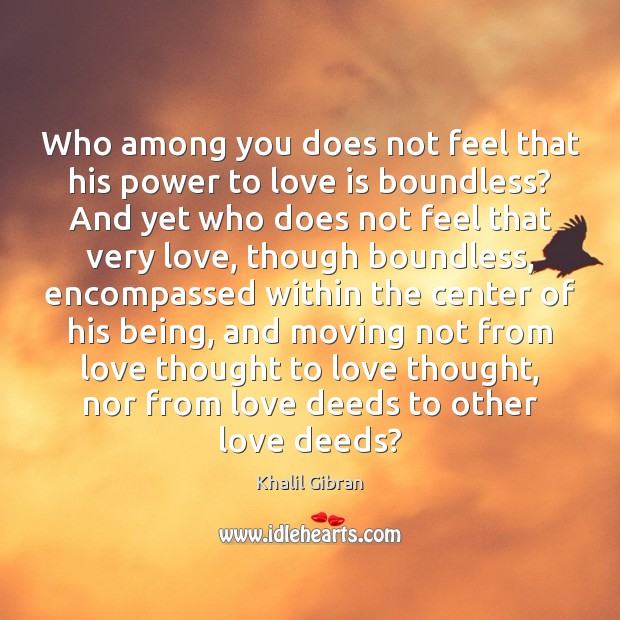 Who among you does not feel that his power to love is Image