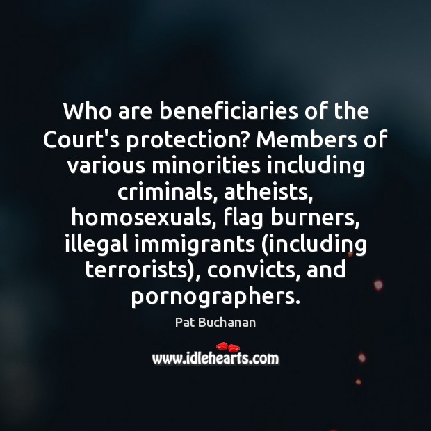 Who are beneficiaries of the Court’s protection? Members of various minorities including Pat Buchanan Picture Quote